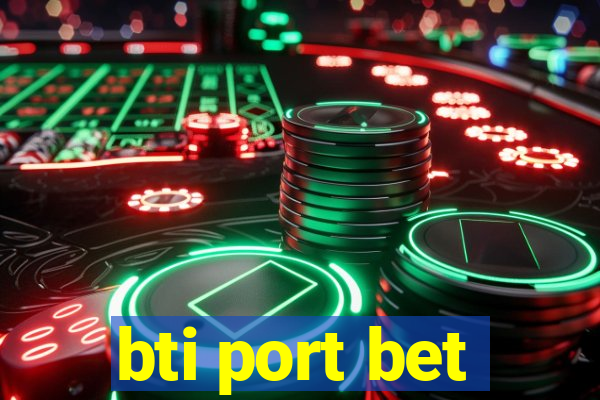 bti port bet